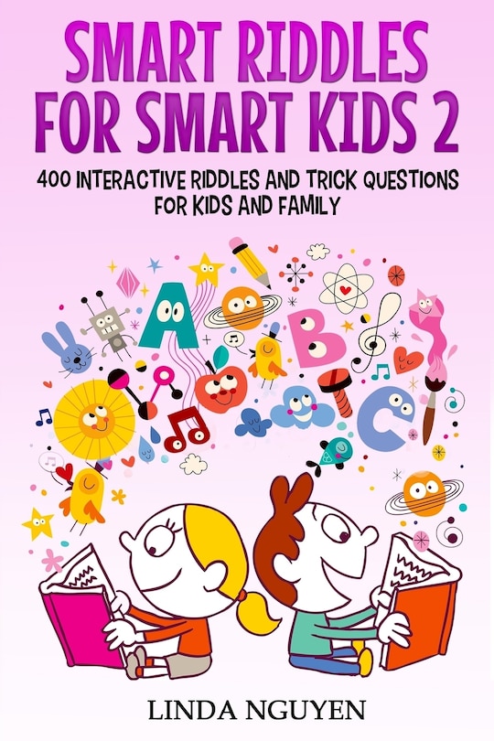 Smart riddles for smart kids 2: 400 interactive riddles and trick questions for kids and family