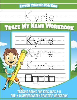 Kyrie Letter Tracing for Kids Trace my Name Workbook: Tracing Books for Kids ages 3 - 5 Pre-K & Kindergarten Practice Workbook