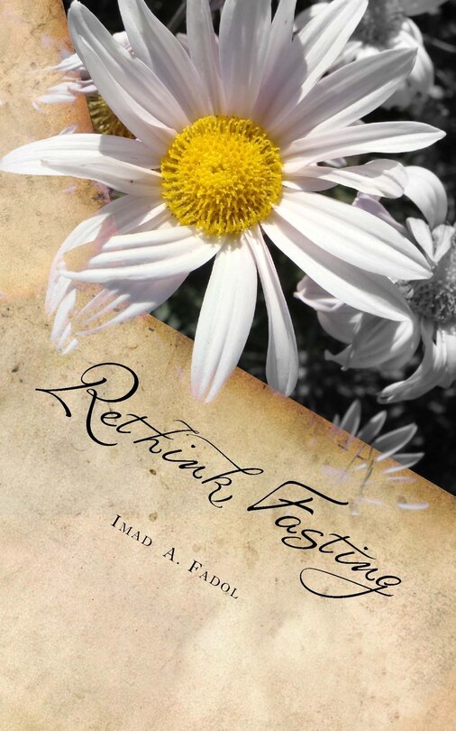 Rethink Fasting: And Rewrite your Life