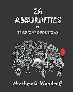 26 Absurdities of Tragic Proportions