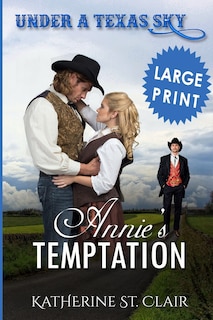 Under a Texas Sky - Annie's Temptation ***Large Print ***: An Historical Western Romance