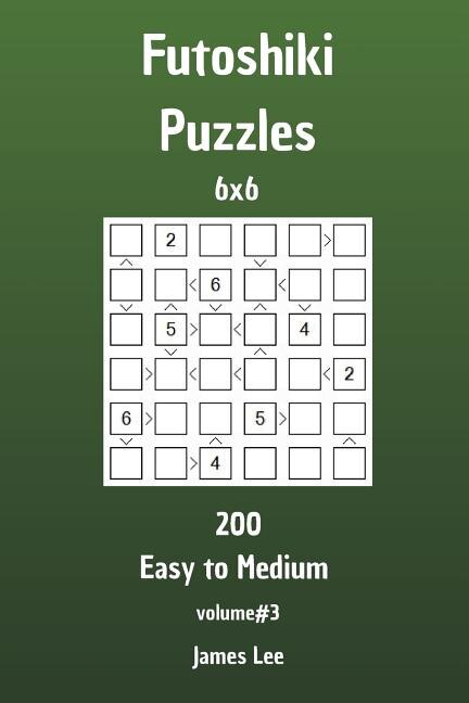 Front cover_Futoshiki Puzzles - 200 Easy to Medium 6x6 vol. 3