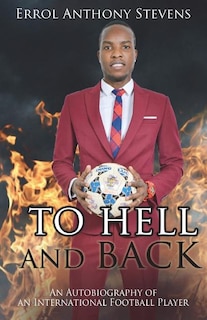 To Hell and Back: Autobiography of an International Football Player