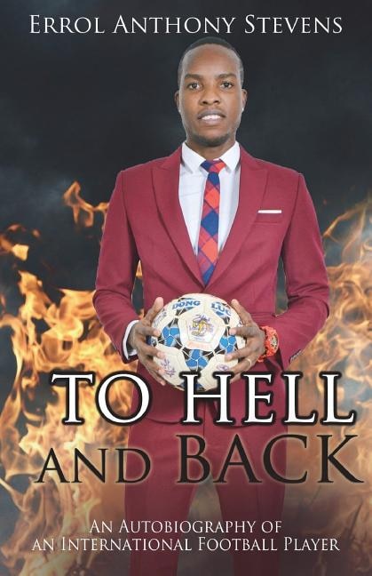To Hell and Back: Autobiography of an International Football Player