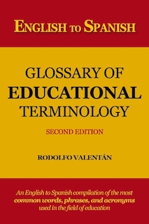 English to Spanish Glossary of Educational Terminology (Second Edition)
