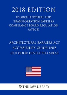 Couverture_Architectural Barriers Act Accessibility Guidelines - Outdoor Developed Areas (US Architectural and Transportation Barriers Compliance Board Regulation) (ATBCB) (2018 Edition)