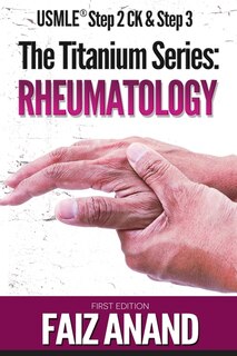 The Titanium Series: Rheumatology for the USMLE Step 2 CK & Step 3