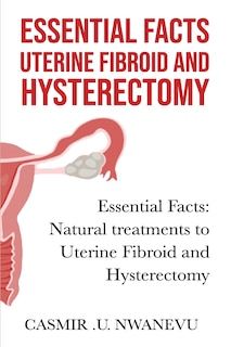 Couverture_Essential facts uterine fibroid and hysterectomy