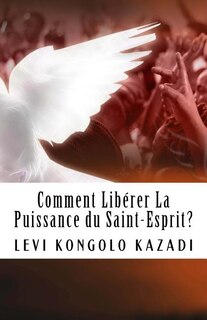 Couverture_Comment liberer la puissance du Saint-Esprit?