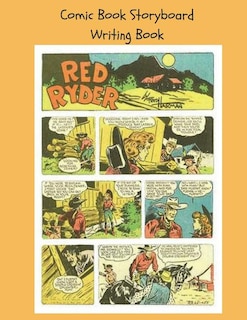 Comic Book Storyboard Writing Book: 8.5x11 100 pg Classic Red Ryder Write Your Own Comic Book