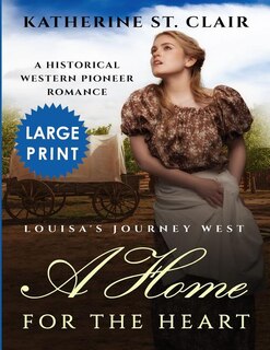 Front cover_A Home for the Heart Louisa's Journey West ***Large Print Edition***