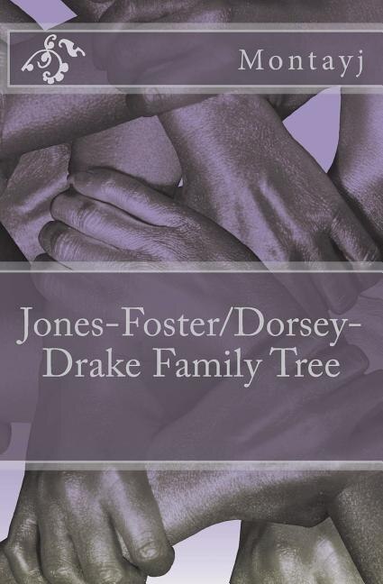 Front cover_Jones-Foster/Dorsey-Drake Family Tree