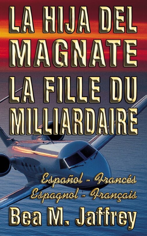 Front cover_La Hija del Magnate - La Fille du Milliardaire - Espa&ntilde;ol / Franc&eacute;s - Espagnol / Fran&ccedil;ais