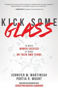 Kick Some Glass: 10 Ways Women Succeed At Work On Their Own Terms