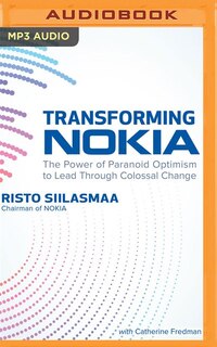 Transforming Nokia: The Power Of Paranoid Optimism To Lead Through Colossal Change