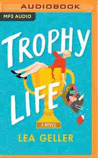 Trophy Life by Lea Geller