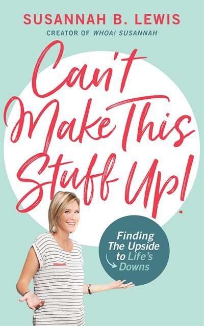 Can't Make This Stuff Up!: Finding The Upside To Life's Downs