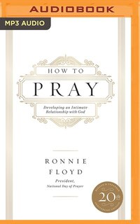 How To Pray: Developing An Intimate Relationship With God