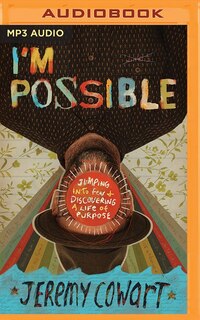 I'm Possible: Jumping Into Fear And Discovering A Life Of Purpose