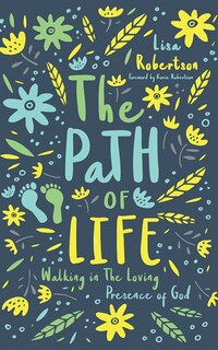 The Path Of Life: Walking In The Loving Presence Of God