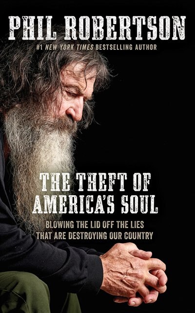 The Theft Of America's Soul: Blowing The Lid Off The Lies That Are Destroying Our Country