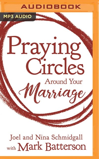 Praying Circles Around Your Marriage: Bold Prayers For Your Most Sacred Relationship