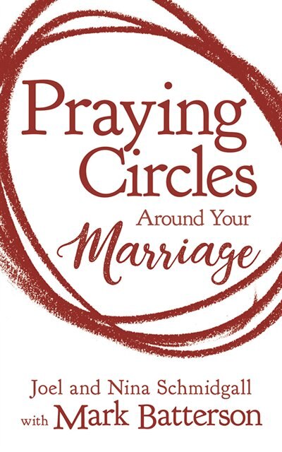 Praying Circles Around Your Marriage: Bold Prayers For Your Most Sacred Relationship