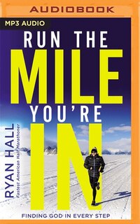 Run The Mile You're In: Finding God In Every Step