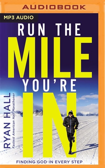 Run The Mile You're In: Finding God In Every Step