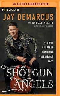 Shotgun Angels: My Story Of Broken Roads And Unshakeable Hope
