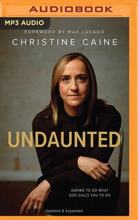 Undaunted (updated & Expanded Edition): Daring To Do What God Calls You To Do