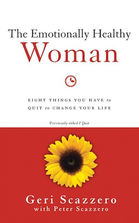 The Emotionally Healthy Woman: Eight Things You Have To Quit To Change Your Life