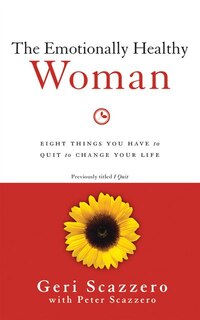 The Emotionally Healthy Woman: Eight Things You Have To Quit To Change Your Life