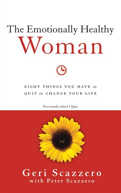 The Emotionally Healthy Woman: Eight Things You Have To Quit To Change Your Life