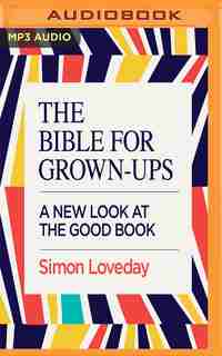The Bible For Grown-ups by Simon Loveday