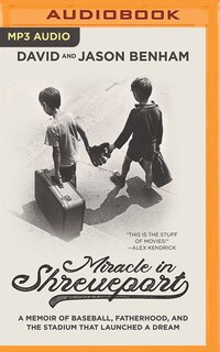 Miracle In Shreveport: A Memoir Of Baseball, Fatherhood, And The Stadium That Launched A Dream