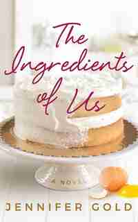 The Ingredients Of Us by Jennifer Gold