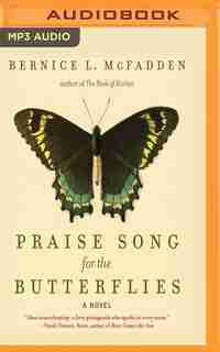 Praise Song For The Butterflies: A Novel by Bernice L. Mcfadden