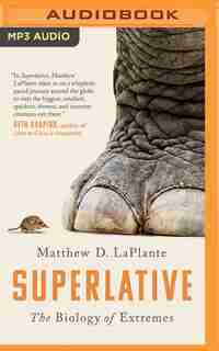 Superlative: The Biology Of Extremes by Matthew D. Laplante
