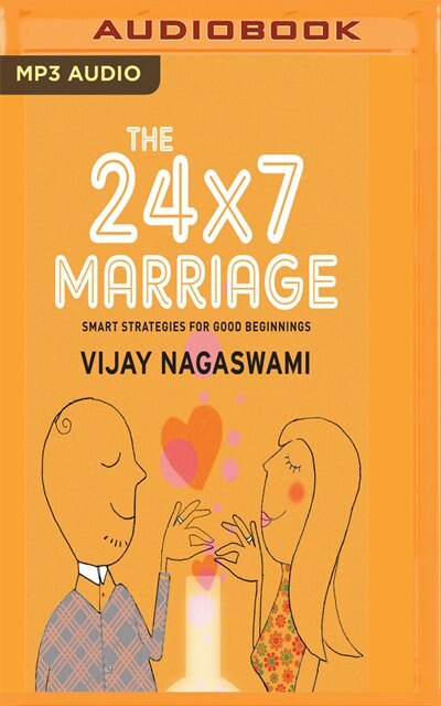 The 24x7 Marriage: Smart Strategies For Good Beginnings