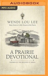 A Prairie Devotional: Inspired By The Beloved Tv Series