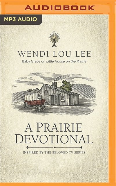 A Prairie Devotional: Inspired By The Beloved Tv Series