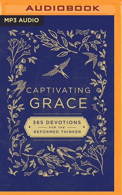 Captivating Grace: 365 Devotions For The Reformed Thinker