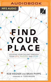 Find Your Place: Locating Your Calling Through Your Gifts, Passions, And Story