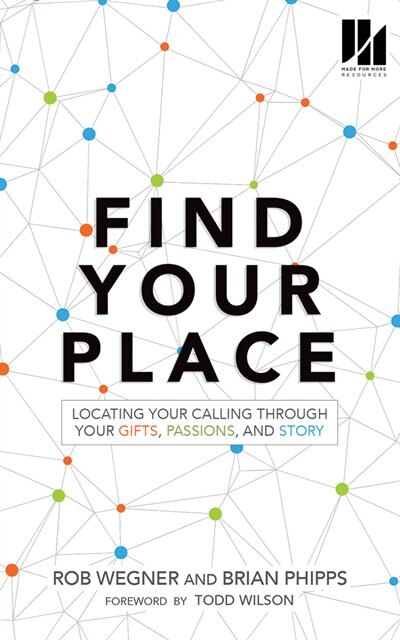 Find Your Place: Locating Your Calling Through Your Gifts, Passions, And Story