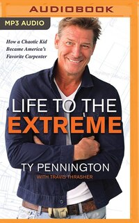 Life To The Extreme: How A Chaotic Kid Became America's Favorite Carpenter