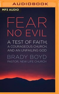 Fear No Evil: A Test Of Faith, A Courageous Church, And An Unfailing God
