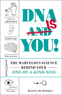 Dna is You!: The Marvelous Science Behind Your One-of-a-kind-ness