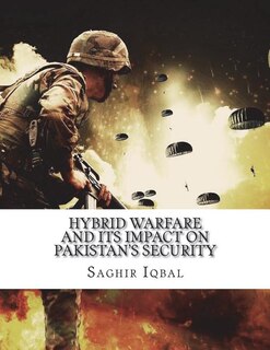 Hybrid Warfare and its Impact on Pakistan's Security: Hybrid Warfare and its Impact on Pakistan's Security