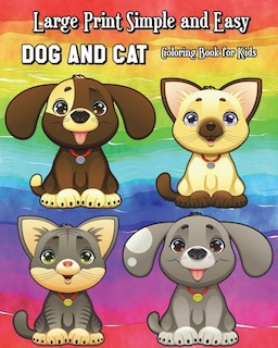 Large Print Simple and Easy Dog and Cat Coloring Book for Kids: Simple and Cute Pet Drawings (Perfect for Beginners and Animal Lovers)